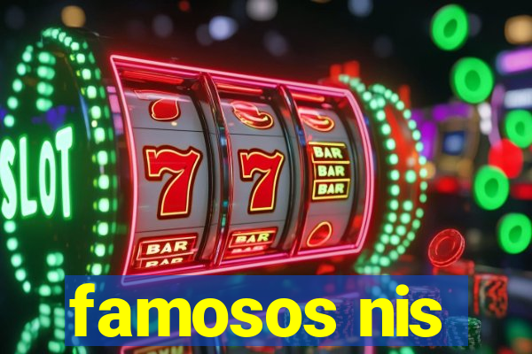 famosos nis